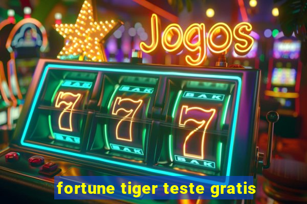 fortune tiger teste gratis